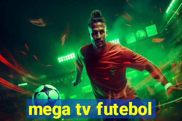 mega tv futebol